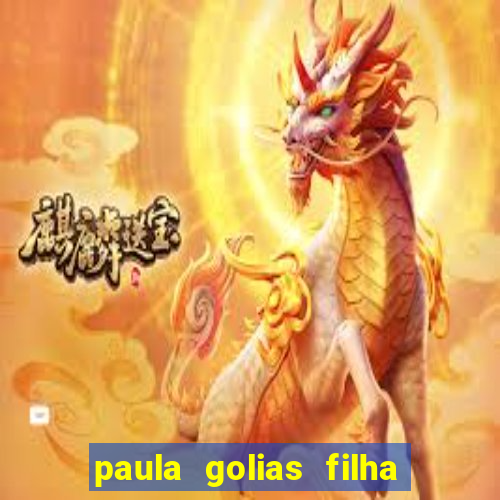 paula golias filha de ronald golias